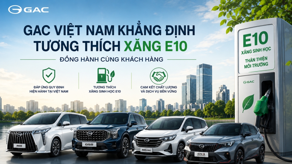 GAC Việt Nam xác nhận toàn bộ dòng xe tương thích xăng sinh học E10