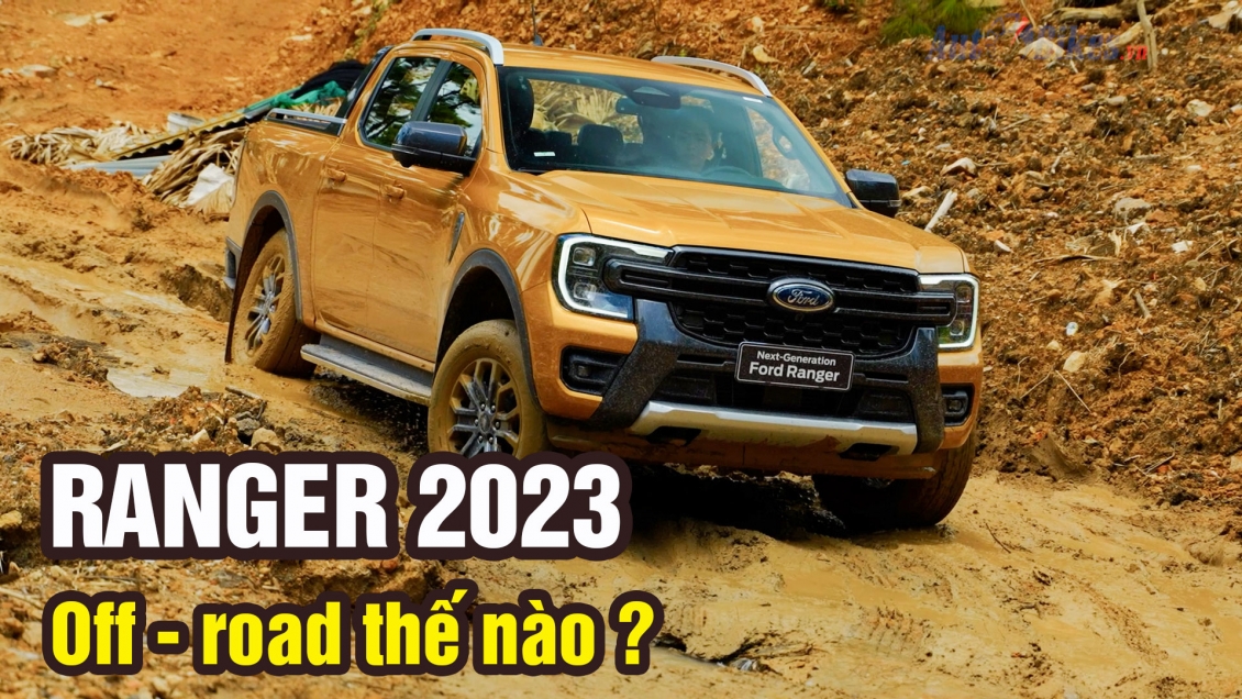 Ranger Wildtrak 2023 off-road thế nào, cách âm, tăng tốc ra sao ?